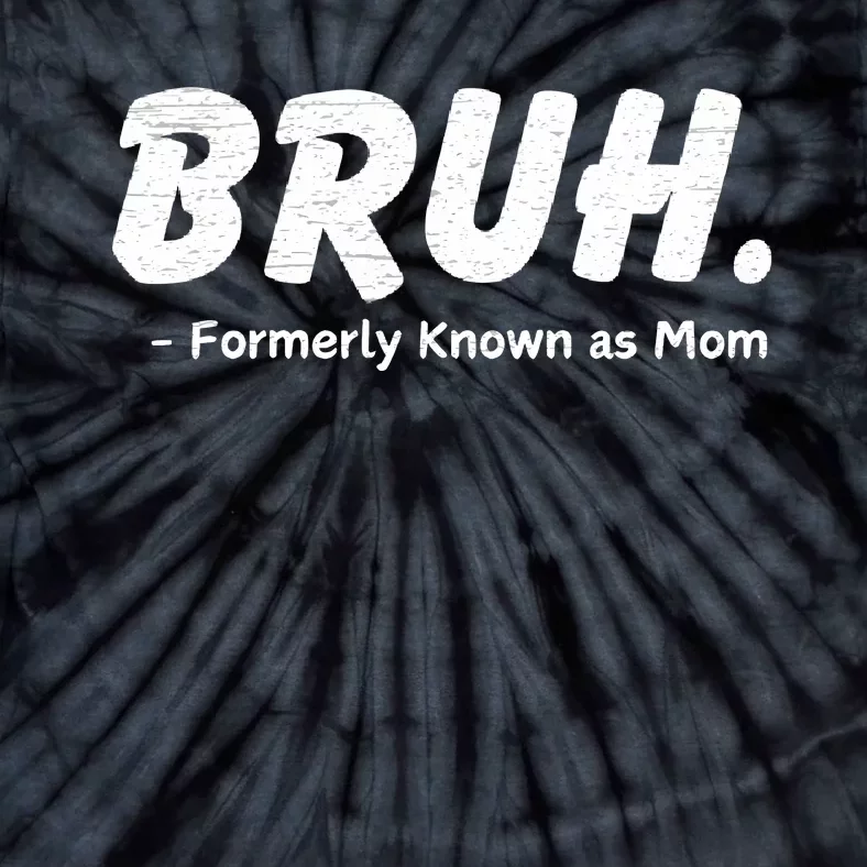 Bruh Formerly Known As Mom Motherhood Tie-Dye T-Shirt