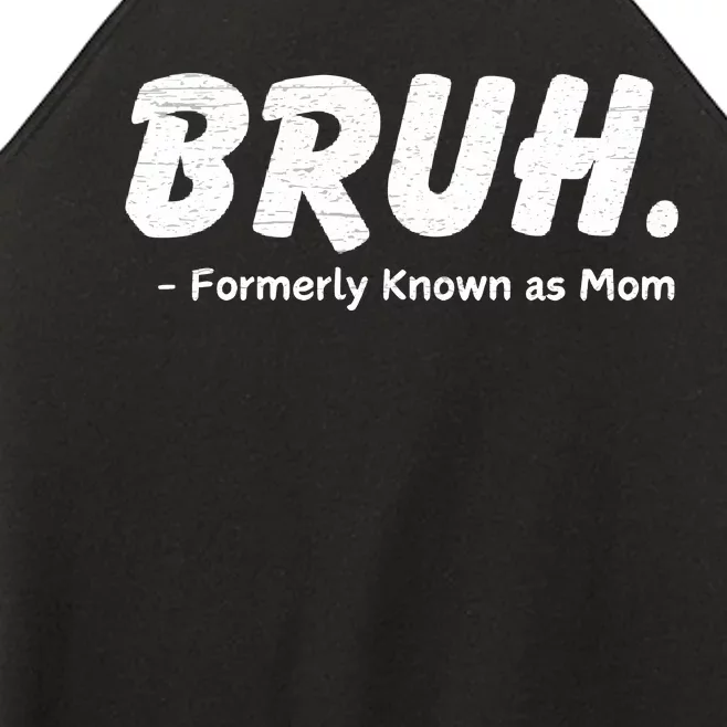 Bruh Formerly Known As Mom Motherhood Women’s Perfect Tri Rocker Tank