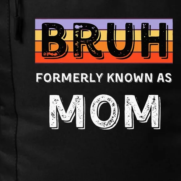 Bruh Formerly Known As Mom Daily Commute Backpack