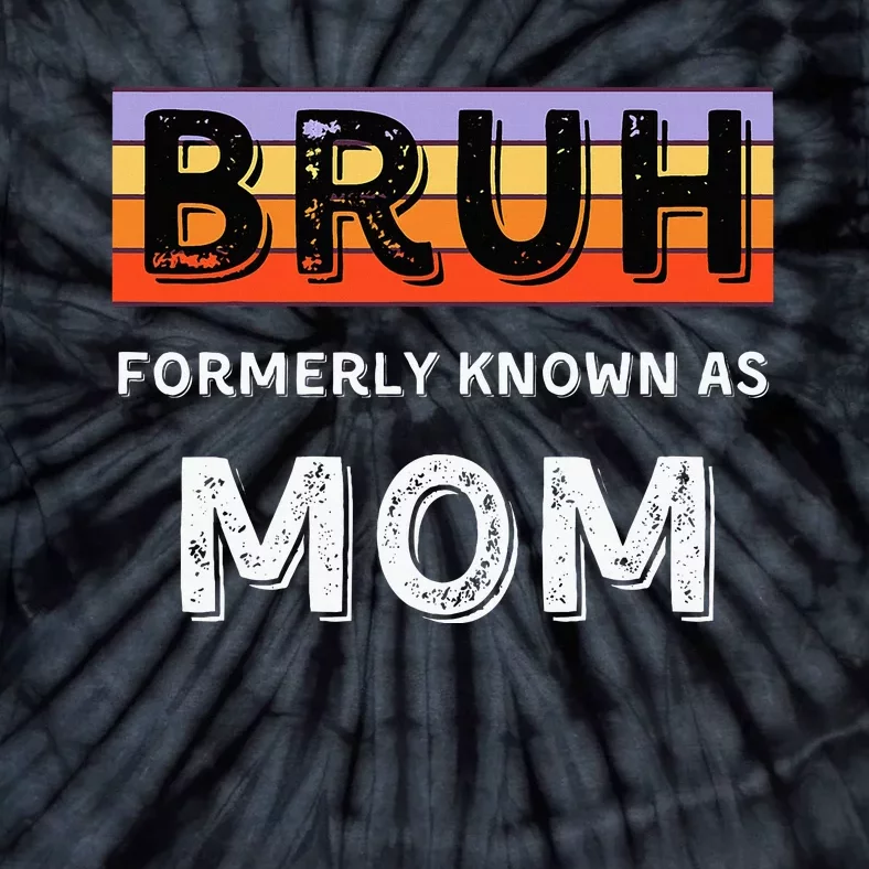 Bruh Formerly Known As Mom Tie-Dye T-Shirt