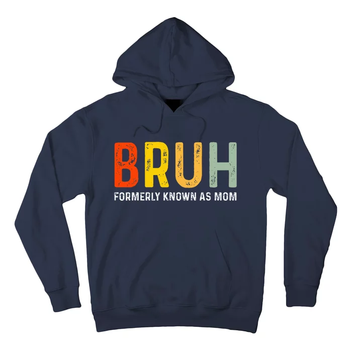 Bruh Formerly Known As Mom Funny MotherS Day Hoodie