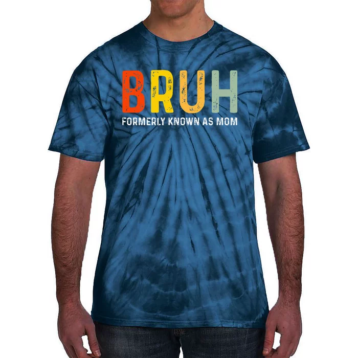 Bruh Formerly Known As Mom Funny MotherS Day Tie-Dye T-Shirt