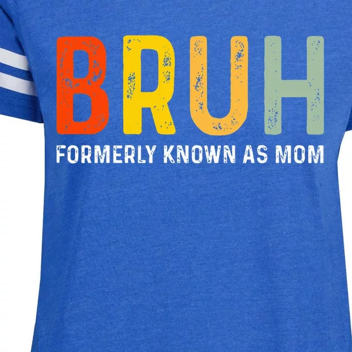 Bruh Formerly Known As Mom Funny MotherS Day Enza Ladies Jersey Football T-Shirt