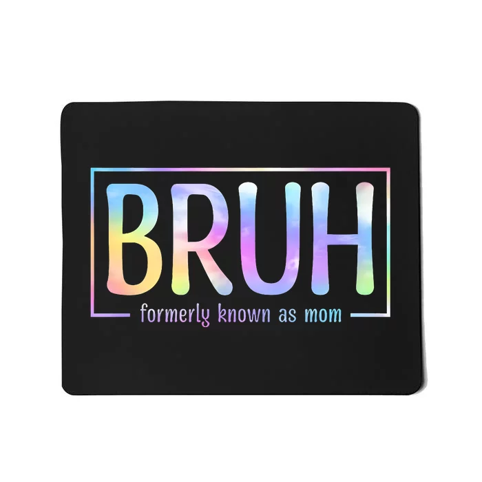 Bruh Formerly Known As Mom Family Mommy Mousepad