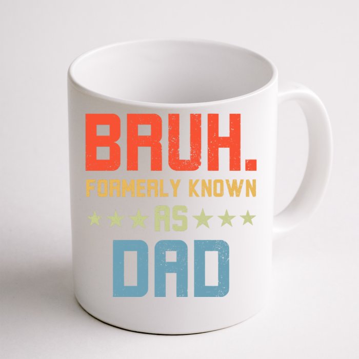 Bruh Formerly Known As Dad Front & Back Coffee Mug