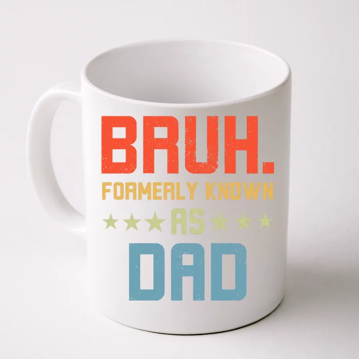 Bruh Formerly Known As Dad Front & Back Coffee Mug