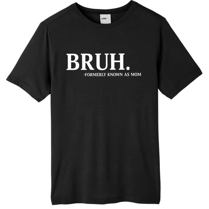 Bruh Formerly Known As Mom Christmas Bruh ChromaSoft Performance T-Shirt