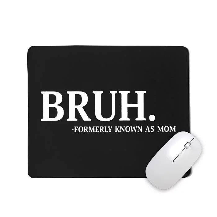 Bruh Formerly Known As Mom Christmas Bruh Mousepad