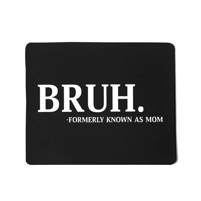 Bruh Formerly Known As Mom Christmas Bruh Mousepad