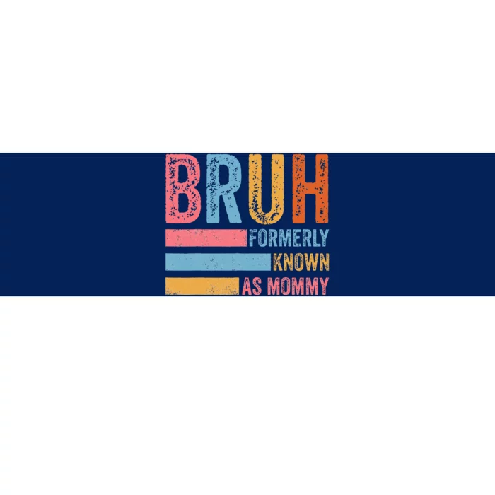 Bruh Formerly Known As Mommy Vintage MotherS Day Bumper Sticker