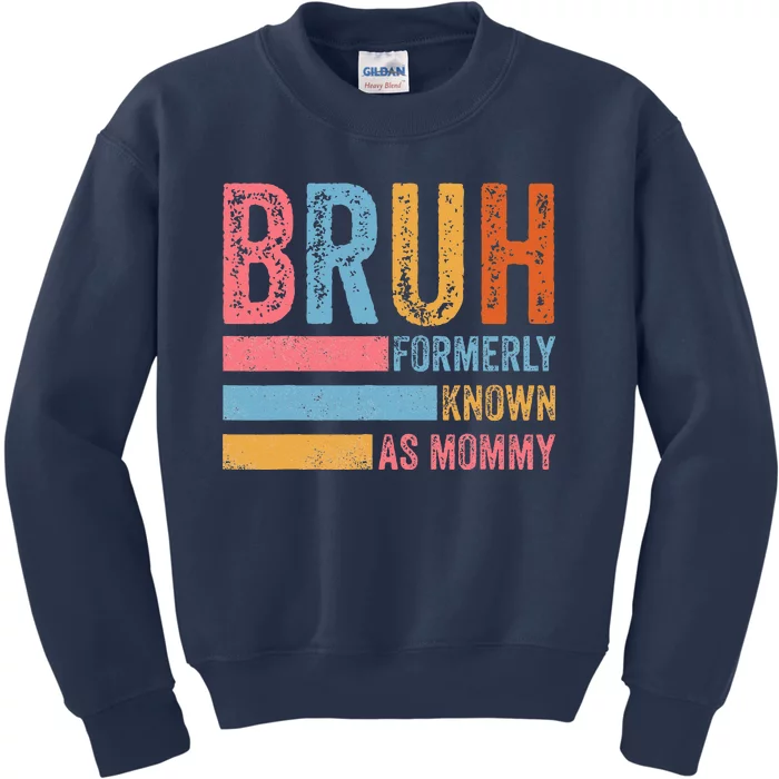 Bruh Formerly Known As Mommy Vintage MotherS Day Kids Sweatshirt