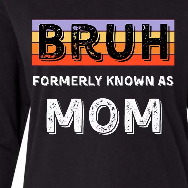 Bruh Formerly Known As Mom Womens Cotton Relaxed Long Sleeve T-Shirt