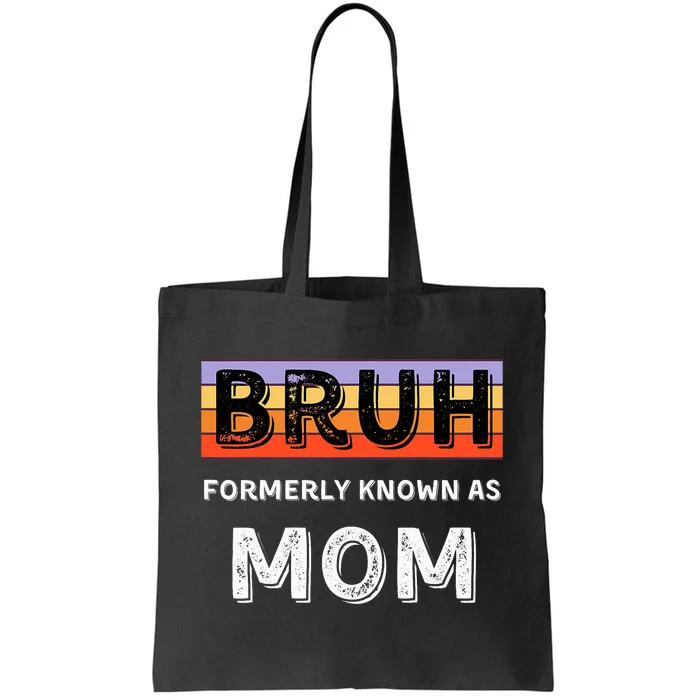 Bruh Formerly Known As Mom Tote Bag