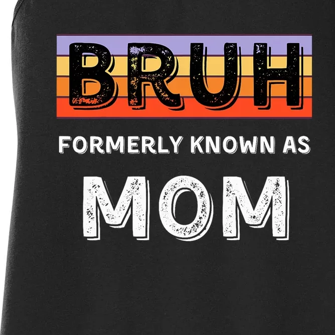 Bruh Formerly Known As Mom Women's Racerback Tank