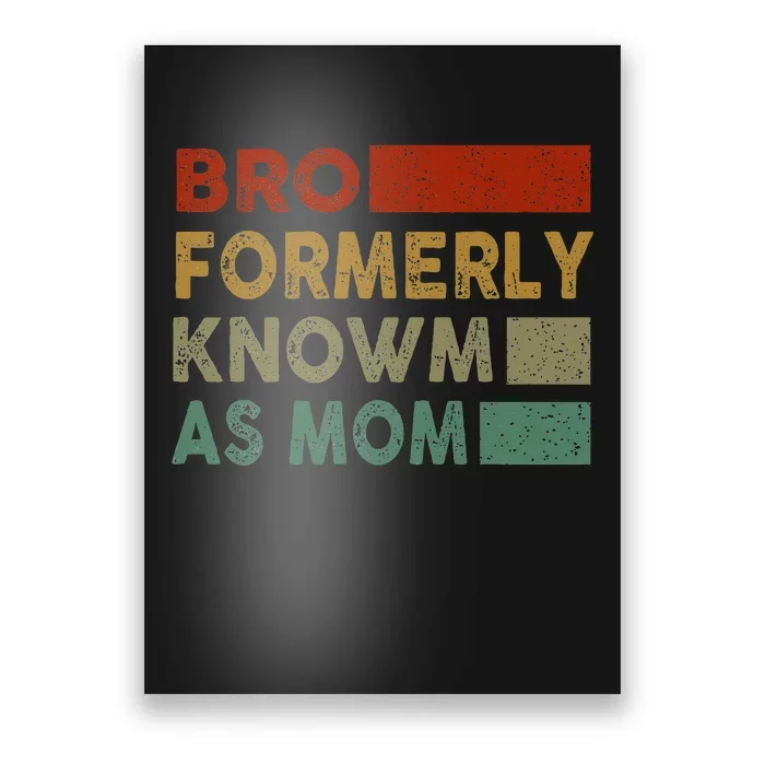 Bro Formerly Known As Mom Poster