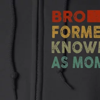 Bro Formerly Known As Mom Full Zip Hoodie