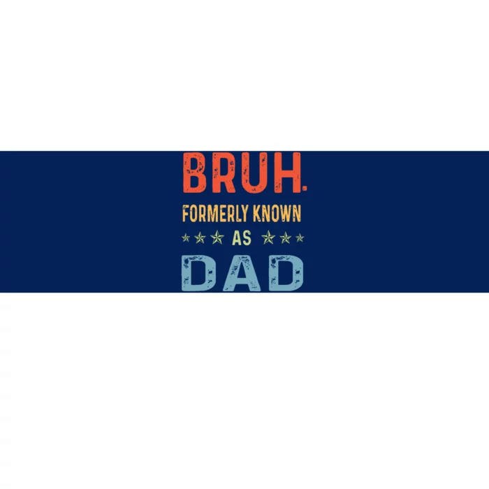 Bruh Formerly Known As Dad Bumper Sticker