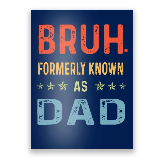 Bruh Formerly Known As Dad Poster