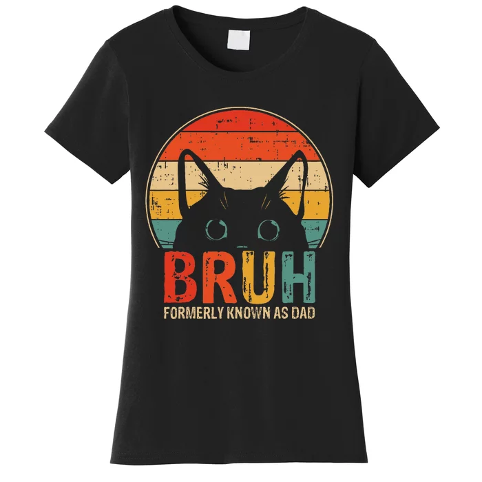 Bruh Formerly Known As Dad Funny Gifts For Dad Women's T-Shirt