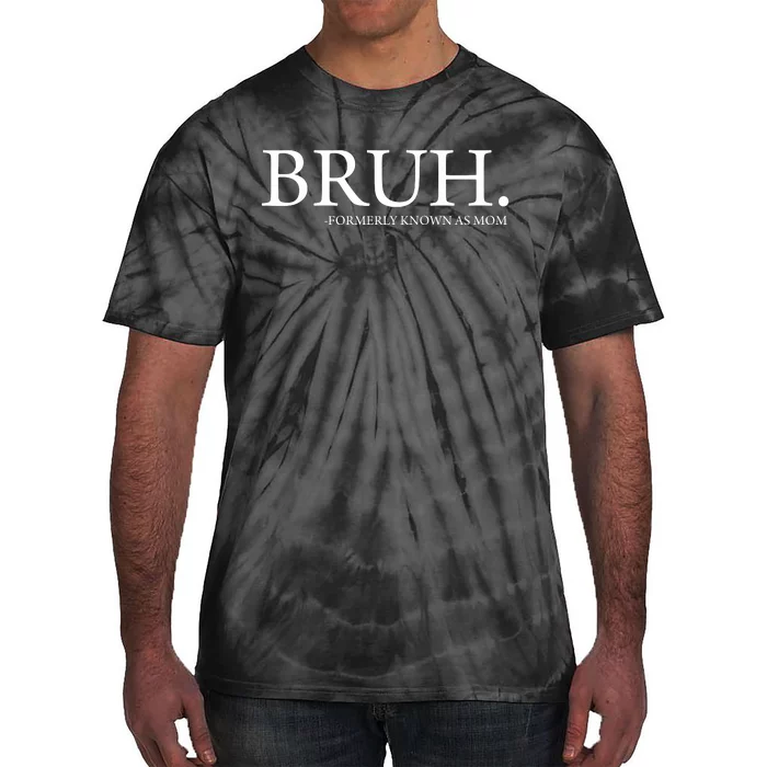 Bruh Formerly Known As Mom Tie-Dye T-Shirt