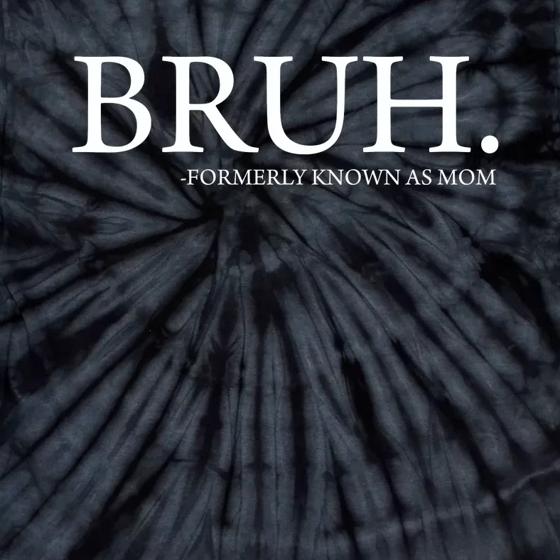 Bruh Formerly Known As Mom Tie-Dye T-Shirt