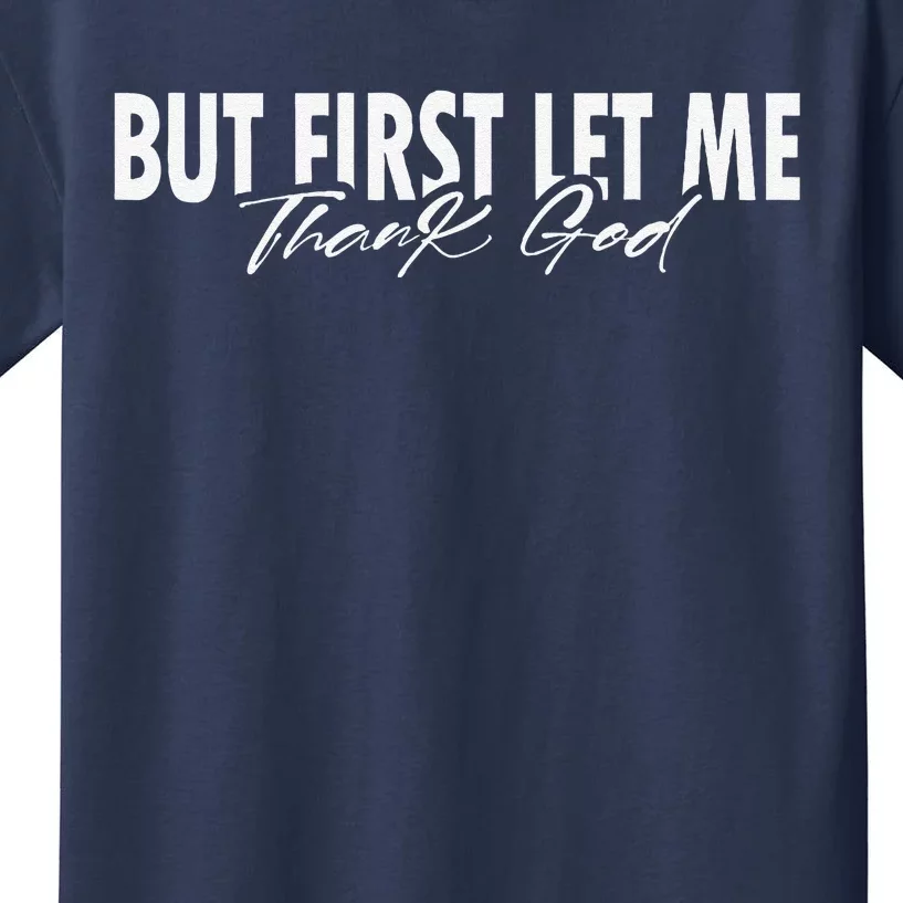 But First Let Me Thank God Faith Religious Quote Kids T-Shirt