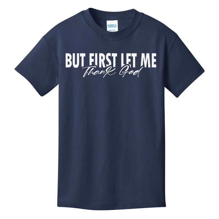 But First Let Me Thank God Faith Religious Quote Kids T-Shirt