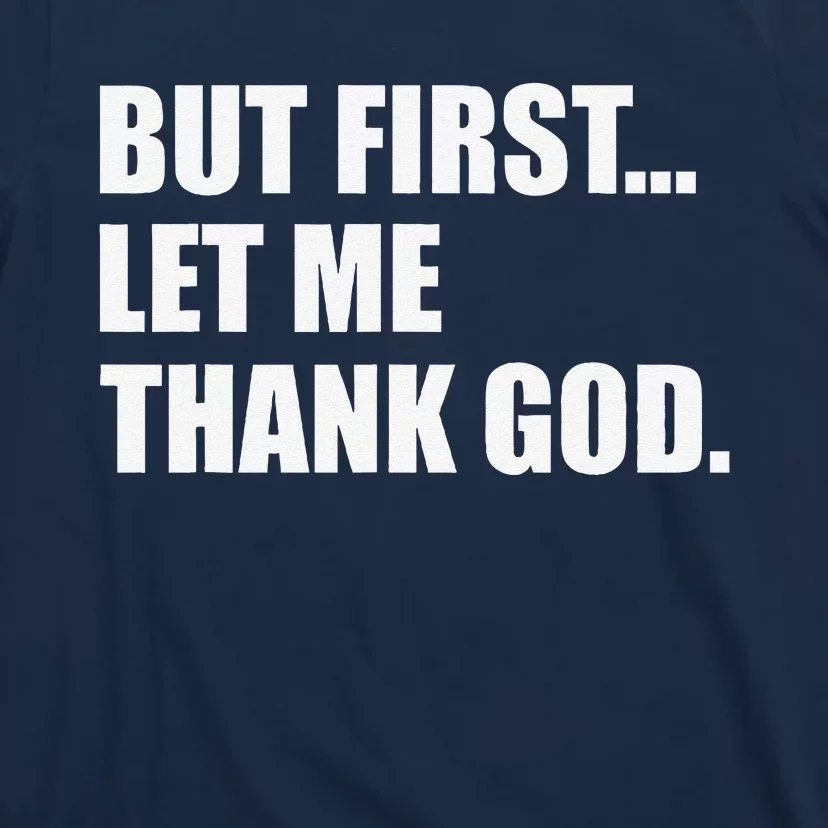 But First Let Me Thank God T-Shirt