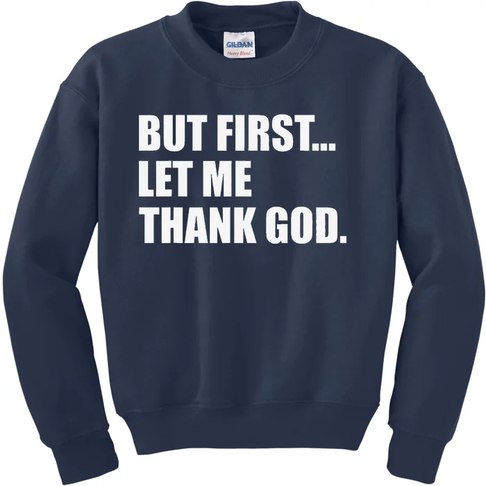 But First Let Me Thank God Kids Sweatshirt