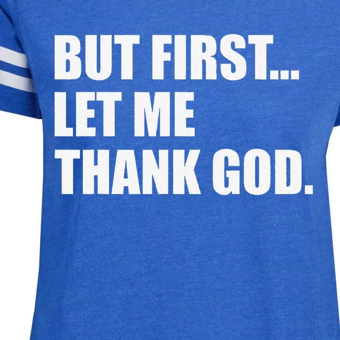 But First Let Me Thank God Enza Ladies Jersey Football T-Shirt