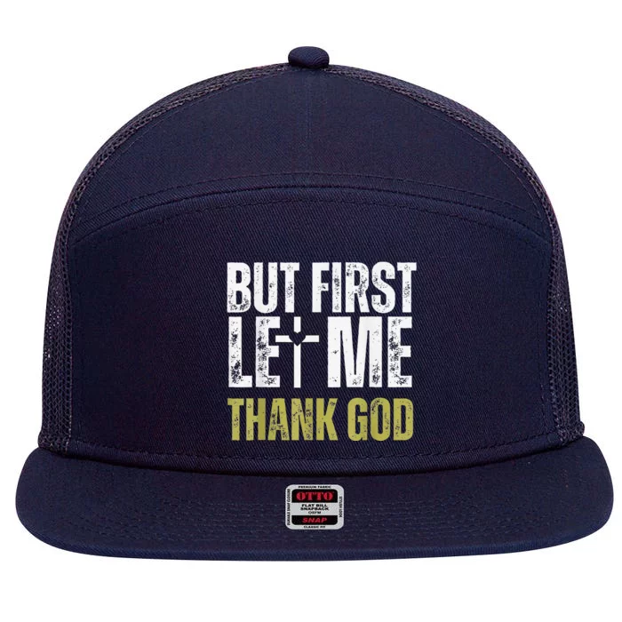 But First Let Me Thank God Vintage Christian 7 Panel Mesh Trucker Snapback Hat