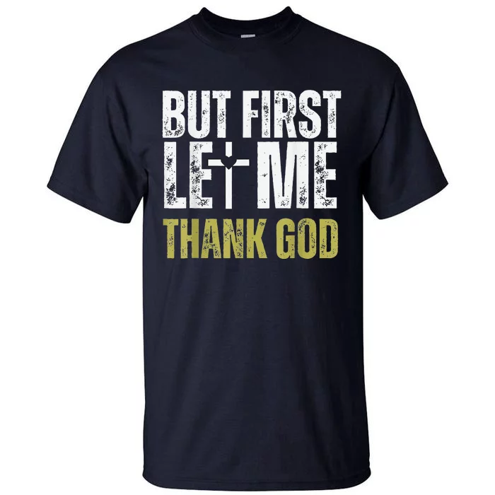 But First Let Me Thank God Vintage Christian Tall T-Shirt