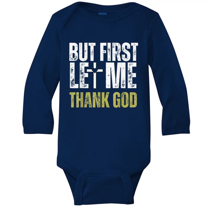 But First Let Me Thank God Vintage Christian Baby Long Sleeve Bodysuit