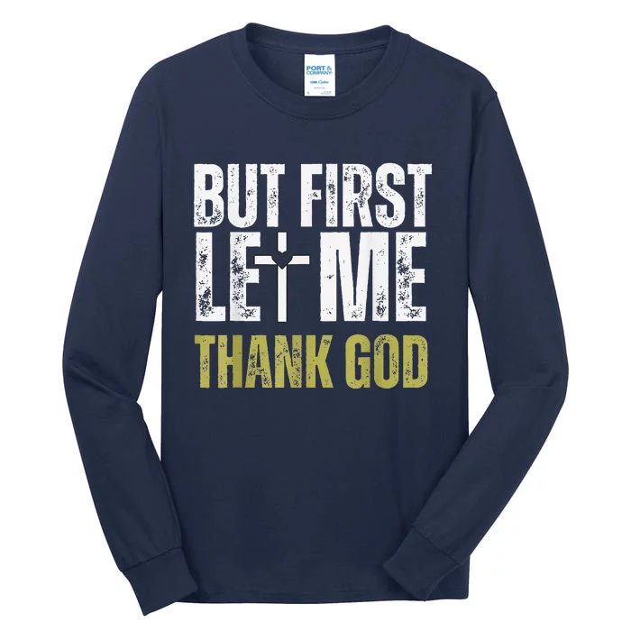 But First Let Me Thank God Vintage Christian Tall Long Sleeve T-Shirt