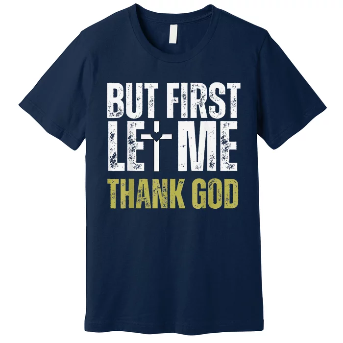 But First Let Me Thank God Vintage Christian Premium T-Shirt