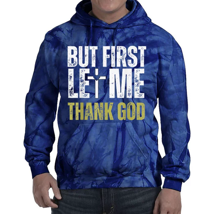 But First Let Me Thank God Vintage Christian Tie Dye Hoodie