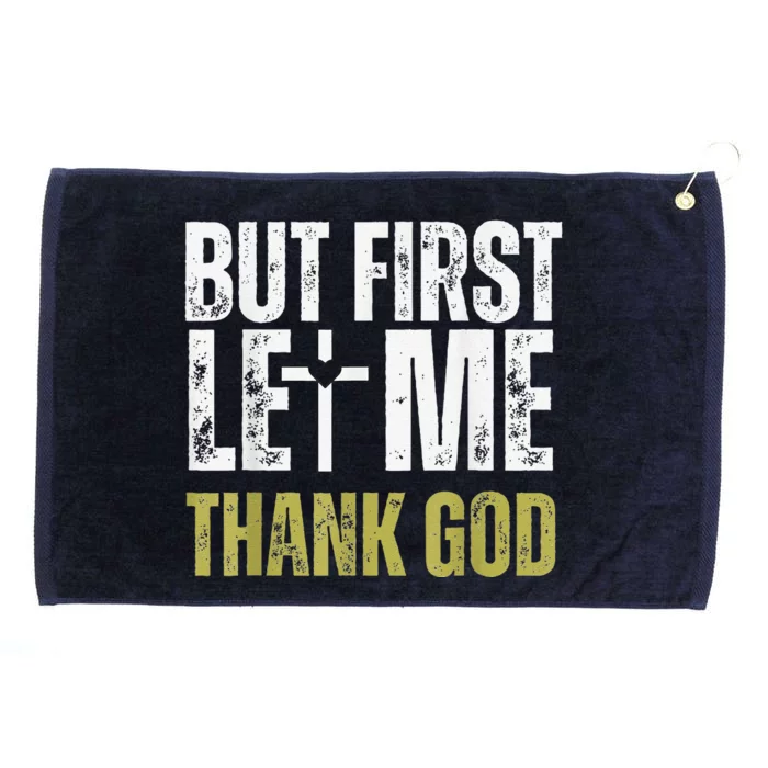 But First Let Me Thank God Vintage Christian Grommeted Golf Towel