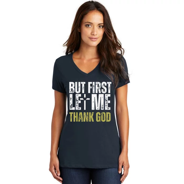 But First Let Me Thank God Vintage Christian Women's V-Neck T-Shirt