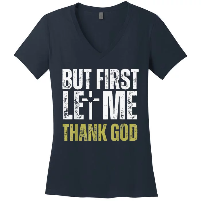 But First Let Me Thank God Vintage Christian Women's V-Neck T-Shirt