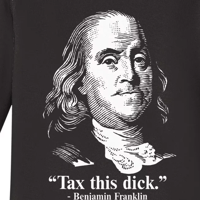 Benjamin Franklin Liberty Tax This Dick Republican Quotes Baby Long Sleeve Bodysuit