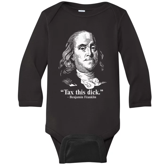 Benjamin Franklin Liberty Tax This Dick Republican Quotes Baby Long Sleeve Bodysuit