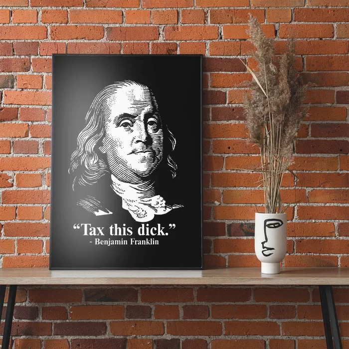 Benjamin Franklin Liberty Tax This Dick Republican Quotes Poster