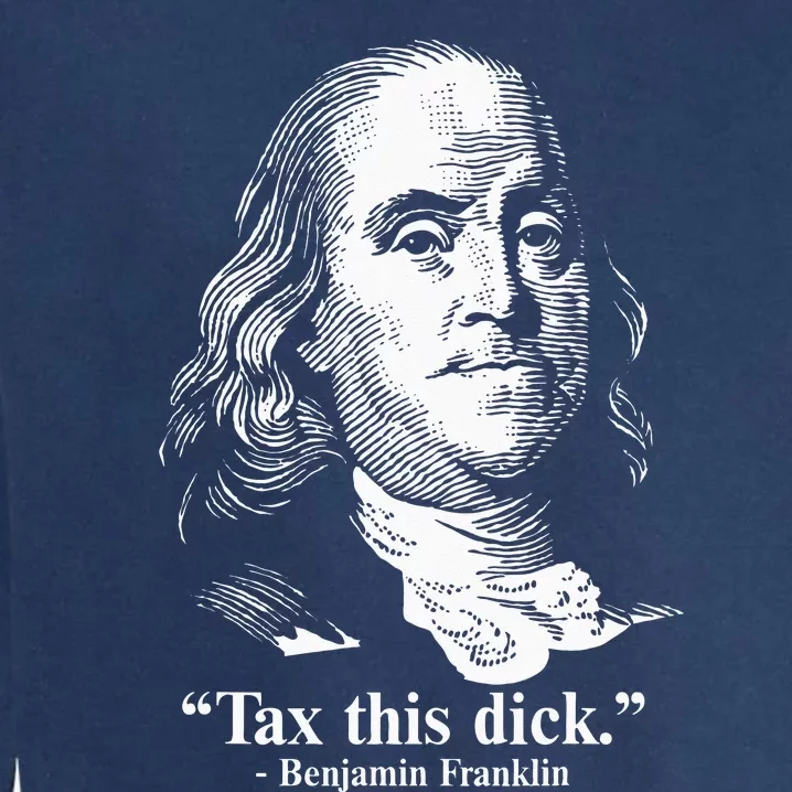 Benjamin Franklin Liberty Tax This Dick Republican Quotes Garment-Dyed Sweatshirt