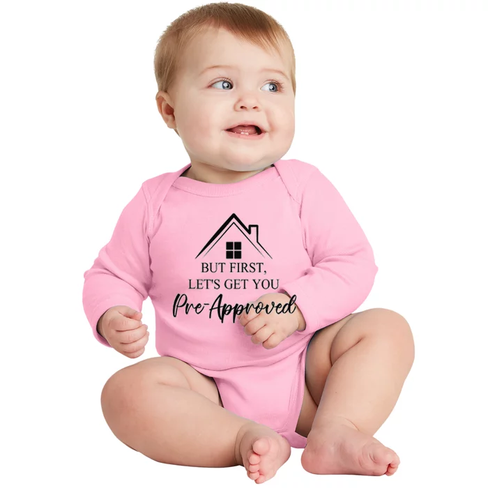 but first let is get you pre approved mortgage loan officer Baby Long Sleeve Bodysuit