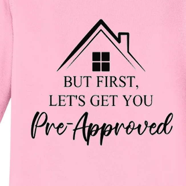 but first let is get you pre approved mortgage loan officer Baby Long Sleeve Bodysuit