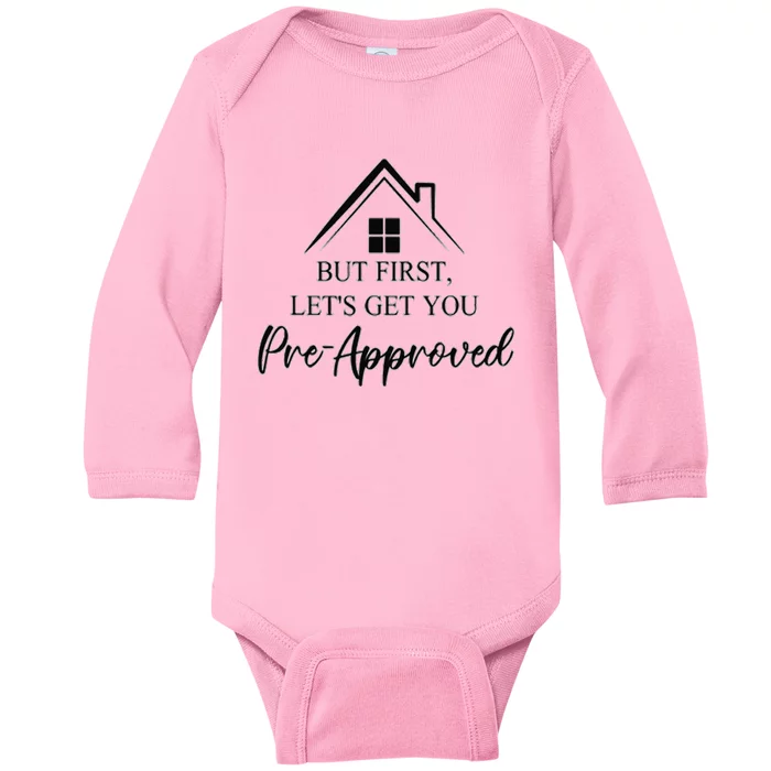 but first let is get you pre approved mortgage loan officer Baby Long Sleeve Bodysuit