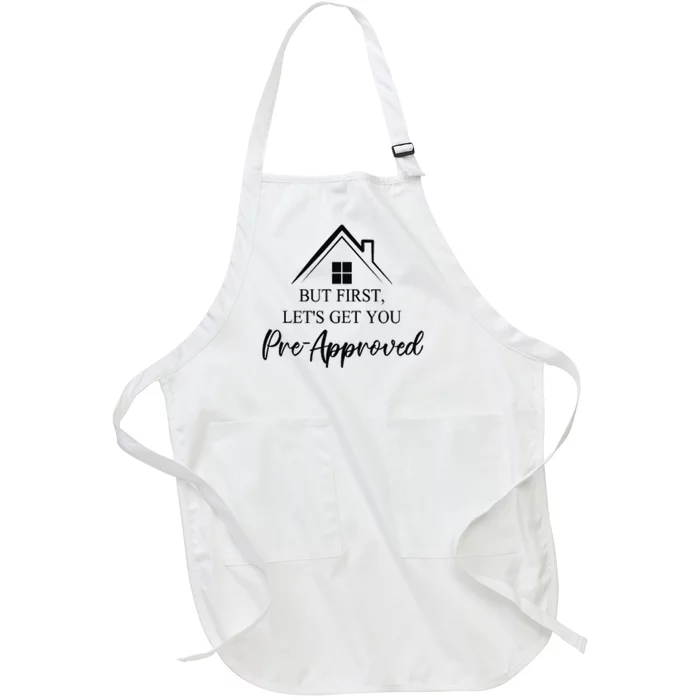 but first let is get you pre approved mortgage loan officer Full-Length Apron With Pocket