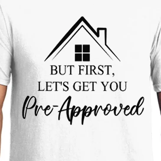 but first let is get you pre approved mortgage loan officer Pajama Set