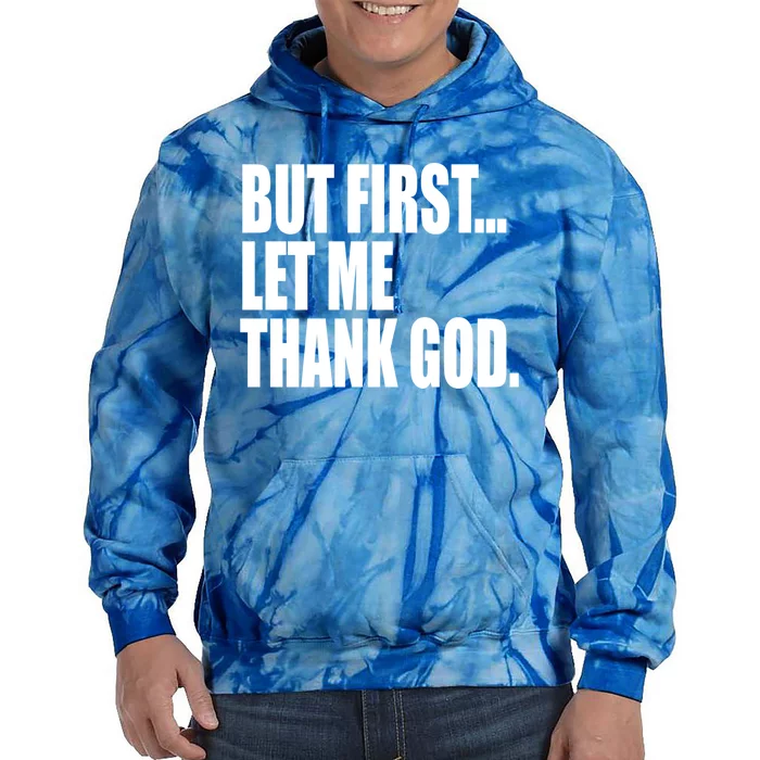 But First Let Me Thank God Gift Tie Dye Hoodie