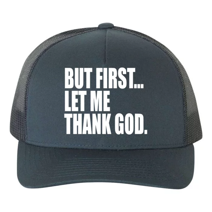 But First Let Me Thank God Gift Yupoong Adult 5-Panel Trucker Hat